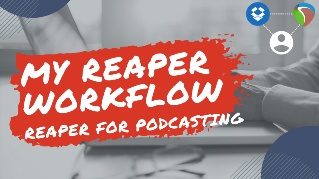 My Reaper Setup and Workflow Reaper for Podcasting